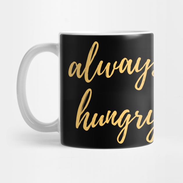 Always Hungry Gifts - Last Name Hungry First Name Always - Funny Motivational & Inspirational Gift Ideas for Gym Fitness Workout Lovers by QUENSLEY SHOP